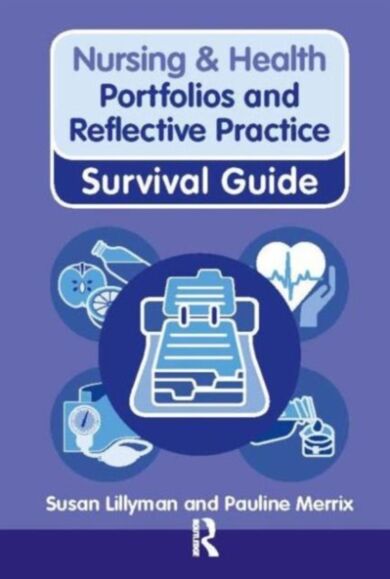 Nursing & Health Survival Guide: Portfolios and Reflective Practice