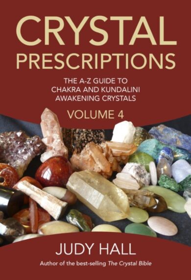 Crystal Prescriptions volume 4 ¿ The A¿Z guide to chakra balancing crystals and kundalini activation