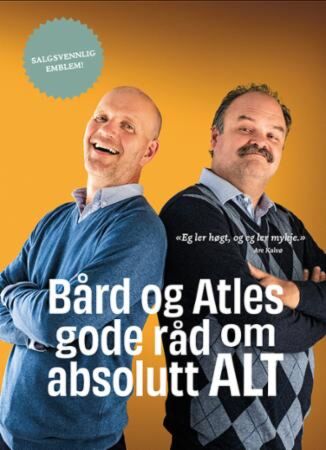 Bård og Atles gode råd om absolutt alt