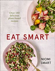 Eat Smart ¿ Over 140 Delicious Plant-Based Recipes