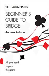 The Times Beginner¿s Guide to Bridge