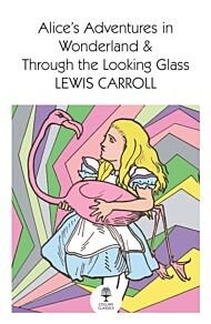 Alice¿s Adventures in Wonderland and Through the Looking Glass