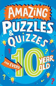 Amazing Puzzles and Quizzes for Every 10 Year Old