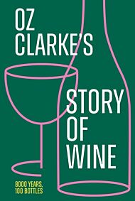 Oz Clarke¿s Story of Wine