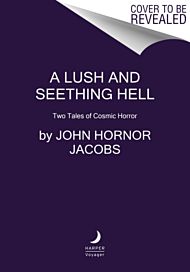 A Lush and Seething Hell