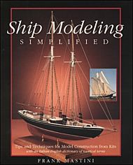 Ship Modeling Simplified: Tips and Techniques for Model Construction from Kits