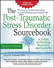 The Post-Traumatic Stress Disorder Sourcebook, Revised and Expanded Second Edition: A Guide to Heali