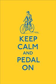 Keep Calm and Pedal On