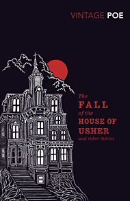 The Fall of the House of Usher and Other Stories