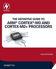 The Definitive Guide to ARM¿ Cortex¿-M0 and Cortex-M0+ Processors