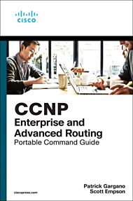 CCNP and CCIE Enterprise Core & CCNP Enterprise Advanced Routing Portable Command Guide