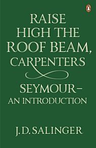 Raise High the Roof Beam, Carpenters; Seymour - an Introduction