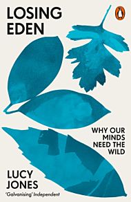 Losing Eden. Why Our Minds Need the Wild