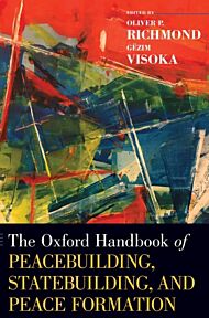 The Oxford Handbook of Peacebuilding, Statebuilding, and Peace Formation