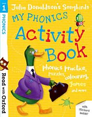 Read with Oxford: Stage 1: Julia Donaldson's Songbirds: My Phonics Activity Book