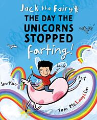 Jack the Fairy: The Day the Unicorns Stopped Farting