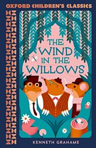 Oxford Children's Classics: The Wind in the Willows