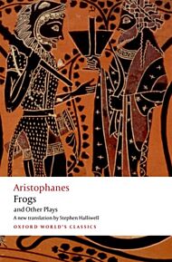 Aristophanes: Frogs and Other Plays