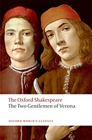 The Two Gentlemen of Verona: The Oxford Shakespeare