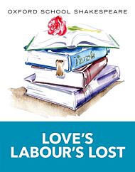 Oxford School Shakespeare: Love's Labour's Lost