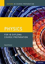 Oxford IB Course Preparation: Oxford IB Diploma Programme: IB Course Preparation Physics Student Boo