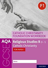 AQA GCSE Religious Studies B (9-1): Catholic Christianity Foundation Workbook