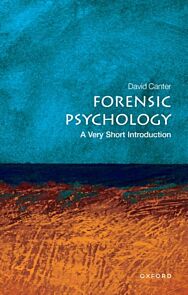 Forensic Psychology: A Very Short Introduction