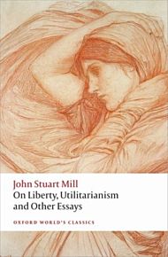 On Liberty, Utilitarianism and Other Essays