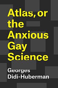 Atlas, or the Anxious Gay Science