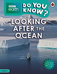 Do You Know? Level 4 ¿ BBC Earth Looking After the Ocean