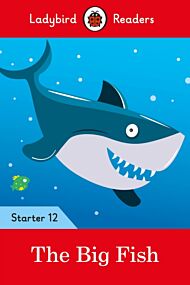 Ladybird Readers Level 12 - The Big Fish (ELT Graded Reader)