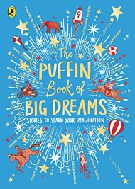 The Puffin Book of Big Dreams