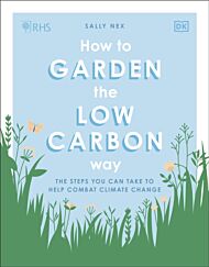 RHS How to Garden the Low-carbon Way