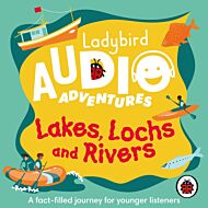 Ladybird Audio Adventures: Lakes, Lochs and Rivers