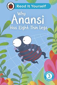 Why Anansi Has Eight Thin Legs : Read It Yourself - Level 3 Confident Reader