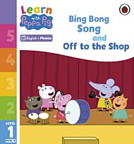 Learn with Peppa Phonics Level 1 Book 10 ¿ Bing Bong Song and Off to the Shop (Phonics Reader)