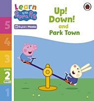 Learn with Peppa Phonics Level 2 Book 4 ¿ Up! Down! and Park Town (Phonics Reader)