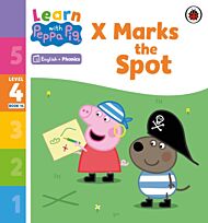 Learn with Peppa Phonics Level 4 Book 14 ¿ X Marks the Spot (Phonics Reader)