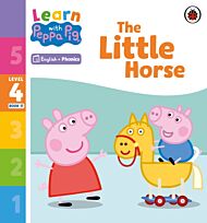 Learn with Peppa Phonics Level 4 Book 17 ¿ The Little Horse (Phonics Reader)