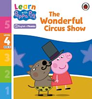 Learn with Peppa Phonics Level 4 Book 18 ¿ The Wonderful Circus Show (Phonics Reader)