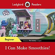 Ladybird Readers Beginner Level ¿ My Little Pony ¿ I Can Make Smoothies! (ELT Graded Reader)