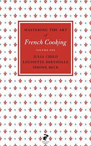 Mastering the Art of French Cooking, Vol.1