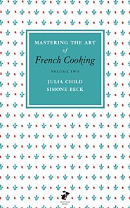 Mastering the Art of French Cooking, Vol.2