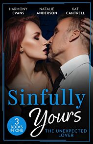 Sinfully Yours: The Unexpected Lover - 3 Books in 1