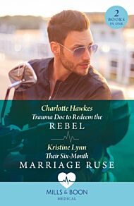 Trauma Doc To Redeem The Rebel / Their Six-Month Marriage Ruse