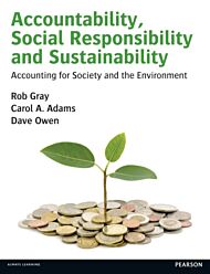 Accountability, Social Responsibility and Sustainability: Accounting for Society and the Environment