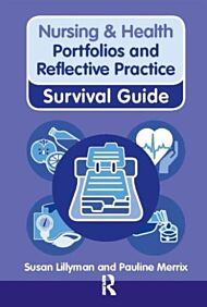 Nursing & Health Survival Guide: Portfolios and Reflective Practice