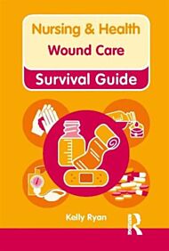 Nursing & Health Survival Guide: Wound Care