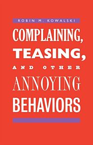 Complaining, Teasing, and Other Annoying Behaviors