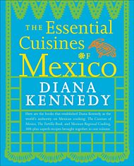 The Essential Cuisines of Mexico